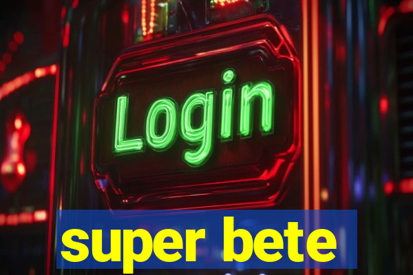 super bete